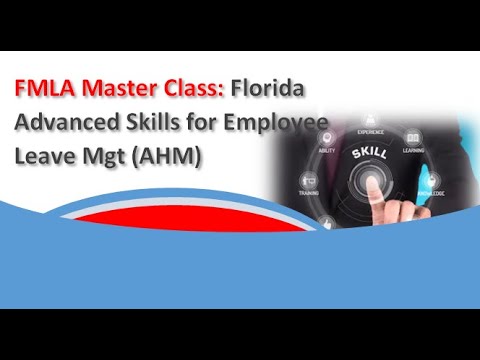 FMLA Master Class: Florida Advanced Skills for Employee Leave Mgt (AHM)