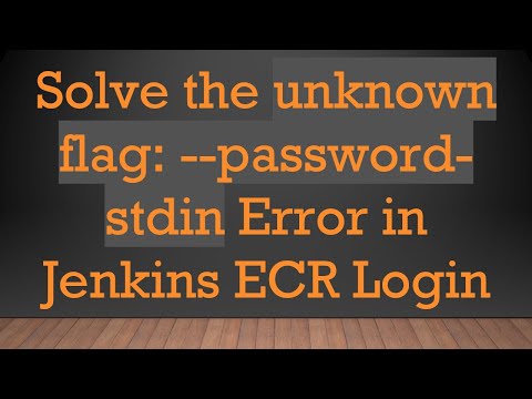 Solve the unknown flag: --password-stdin Error in Jenkins ECR Login