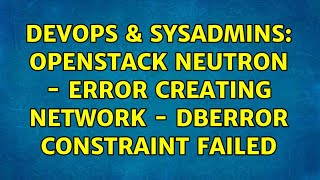 DevOps & SysAdmins: Openstack Neutron - error creating network - DBError Constraint Failed Information