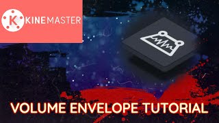 KINE MASTER   VOLUME ENVELOPE FUNCTION
