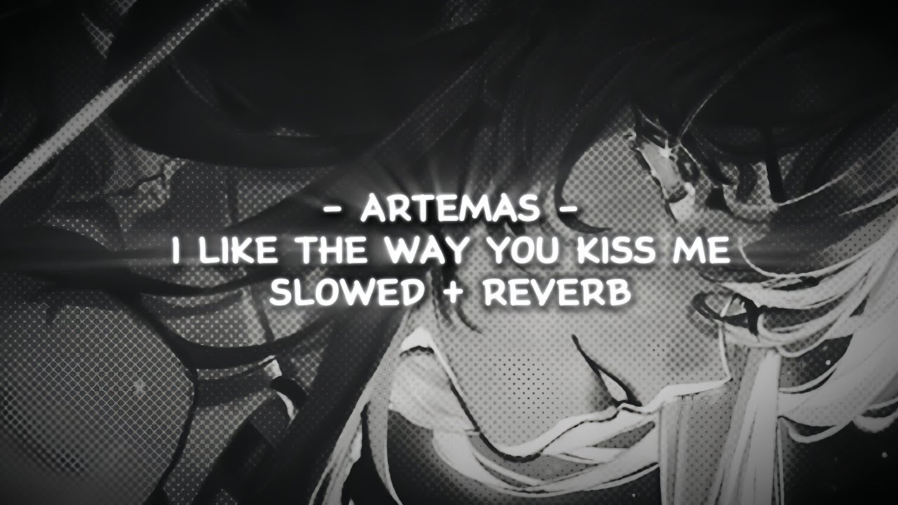 artemas - i like the way you kiss me | slowed + reverb - YouTube