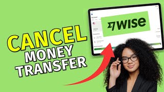 How to Cancel Money Transfer in Wise 2025?