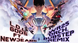 [ORCHESTRAL DUBSTEP] League of Legends - GODS ft. NewJeans (Worlds 2023 Anthem) [WR25 REMIX]
