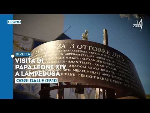 Video Visita di Papa Leone XIV a Lampedusa - Oggi 4 luglio ore 9.10 in diretta su TV2000
