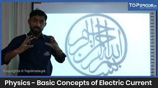 Basic Concepts of Electric Current | Physics | Entry Test Preparation | TopGrade.pk