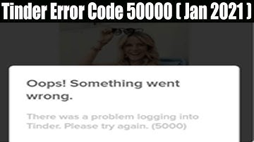 Tinder Error Code 50000 (Jan 2021)-Details Here-Watch It Now! | Scam Adviser Reports