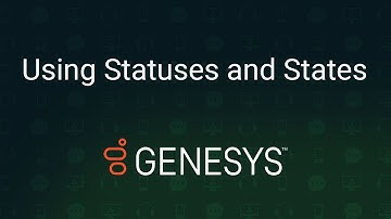Using Statuses and States in Genesys Cloud