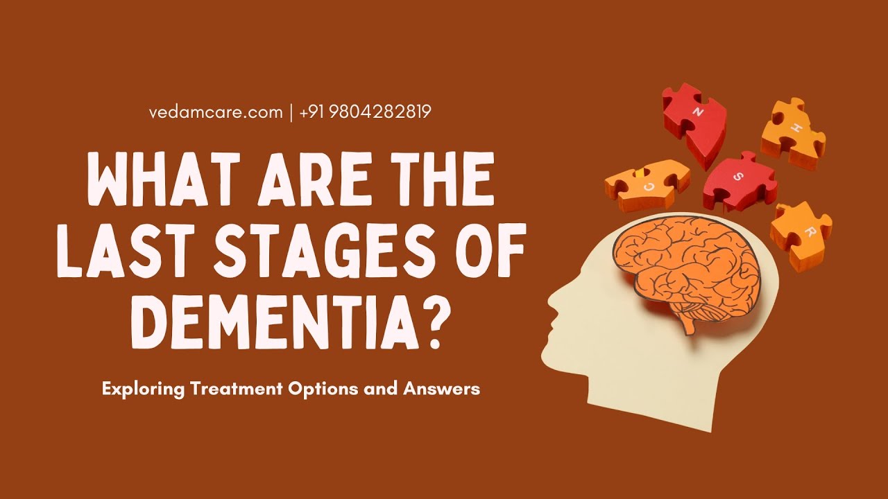 What Are The Last Stages Of Dementia? What to Expect in the Last Stages ...