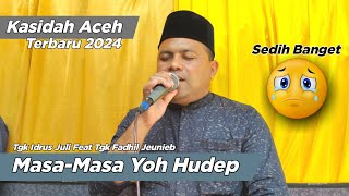 Masa-Masa Yoh Hudep - Tgk Idrus Juli Feat Tgk Fadhil Jeunieb