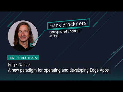 Edge-Native: A new paradigm for operating and developing Edge Apps - Frank Brockners