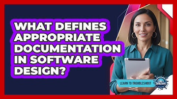 What Defines Appropriate Documentation in Software Design?