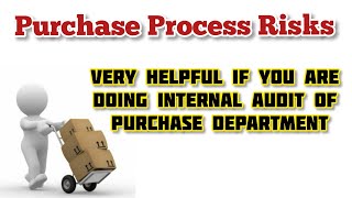 Purchase Process Risks | What are Risks involved in Procurement Process | Purchase Internal Audit