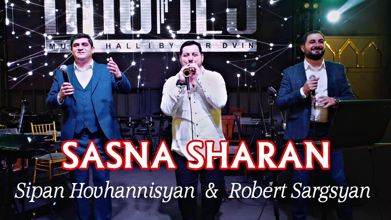 Robert Sargsyan  Sipan Hovhannisyan  Sasna Sharan Mashup 2