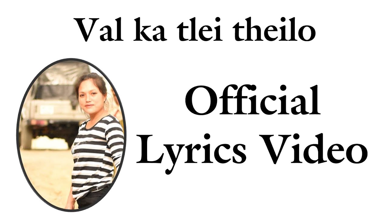 Zoherliani   Val Ka Tlei Theilo Official Lyrics Video