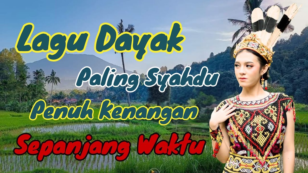 LAGU DAYAK PALING SYAHDU‼️PENUH KENANGAN SEPANJANG WAKTU