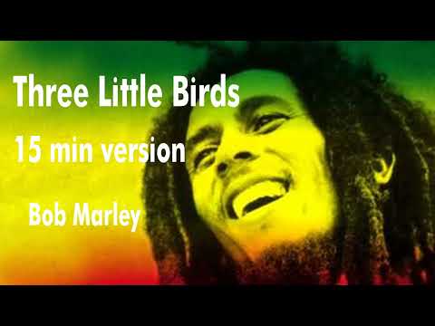 Bob Marley Three Little Birds 15 Min Version Peace