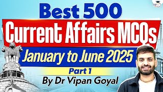 500 Best Current Affairs MCQs Jan to June 2025 | Last 6 Months CA by Dr. Vipan Goyal | StudyIQ #1
