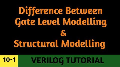 #10-1 Difference between GATE level and STRUCTURAL Modelling in verilog || interview question