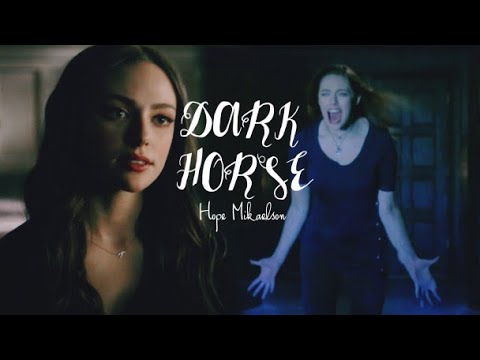 Hope Mikaelson - Dark Horse