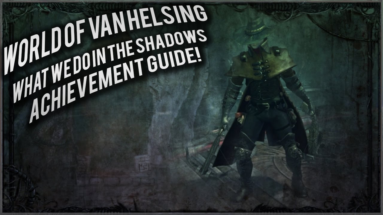 World of Van Helsing: Deathtrap: What we do in the Shadows Achievement guide