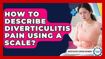 How To Describe Diverticulitis Pain Using A Scale? - Diverticulitis Support Network