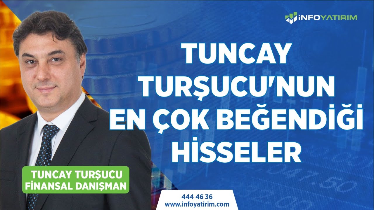 Tuncay Turşucu'nun En Çok Beğendiği Hisseler | İnfo Yatırım