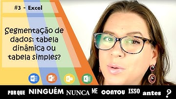 Segmentação de dados: Tabela dinâmica ou Tabela simples? - #17 de #20