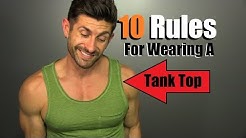10 Rules For Wearing A Tank Top & NOT Looking Like A FOOL!!! - Durasi: 4.15. 