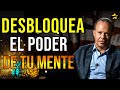 DR. JOE DISPENZA: Desbloquea El PODER Ilimitado De Tu MENTE | Crea La Vida Que DESEAS