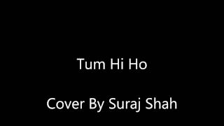 Tum Hi Ho - Cover By Suraj Shah