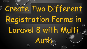 Create Two Different Registration Forms in Laravel 8 with Multi Auth
