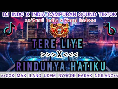 DJ CAMPURAN SOUND TIKTOK‼️TERE LIYE X RINDUNYA HATIKU‼️COK MAK ILANG‼️DUGEM INDIA X INDO‼️