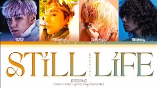 BIGBANG Still Life Lyrics (빅뱅 봄여름가을겨울 가사) (Color Coded Lyrics)