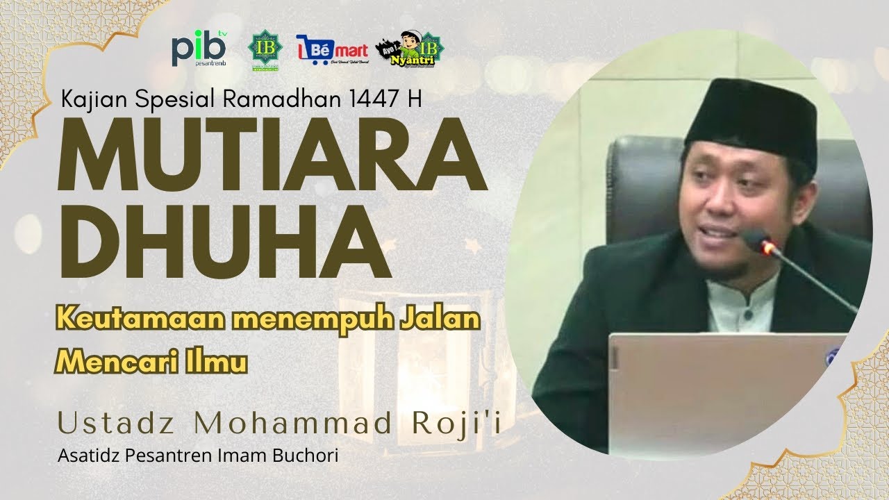 [Mutiara Dhuha] Keutamaan Menempuh Jalan Mencari Ilmu | Ust.Mohammad Roji'i #8 #ramadanmubarak 