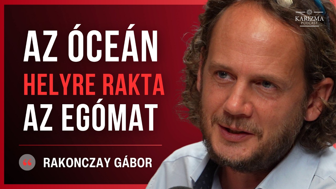 Rakonczay Gábor: Az óceán nem ítélkezik, csak megmutatja ki vagy | Karizma Podcast #124 (4K)