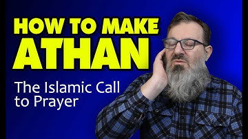 How To Make The Islamic Call To Prayer (Athan)