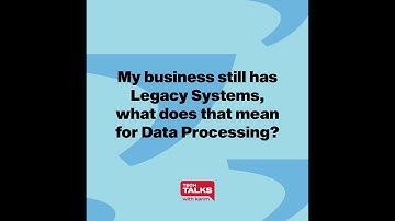My Business Still Has Legacy Systems, Is That Bad? | Tech Talk Highlights