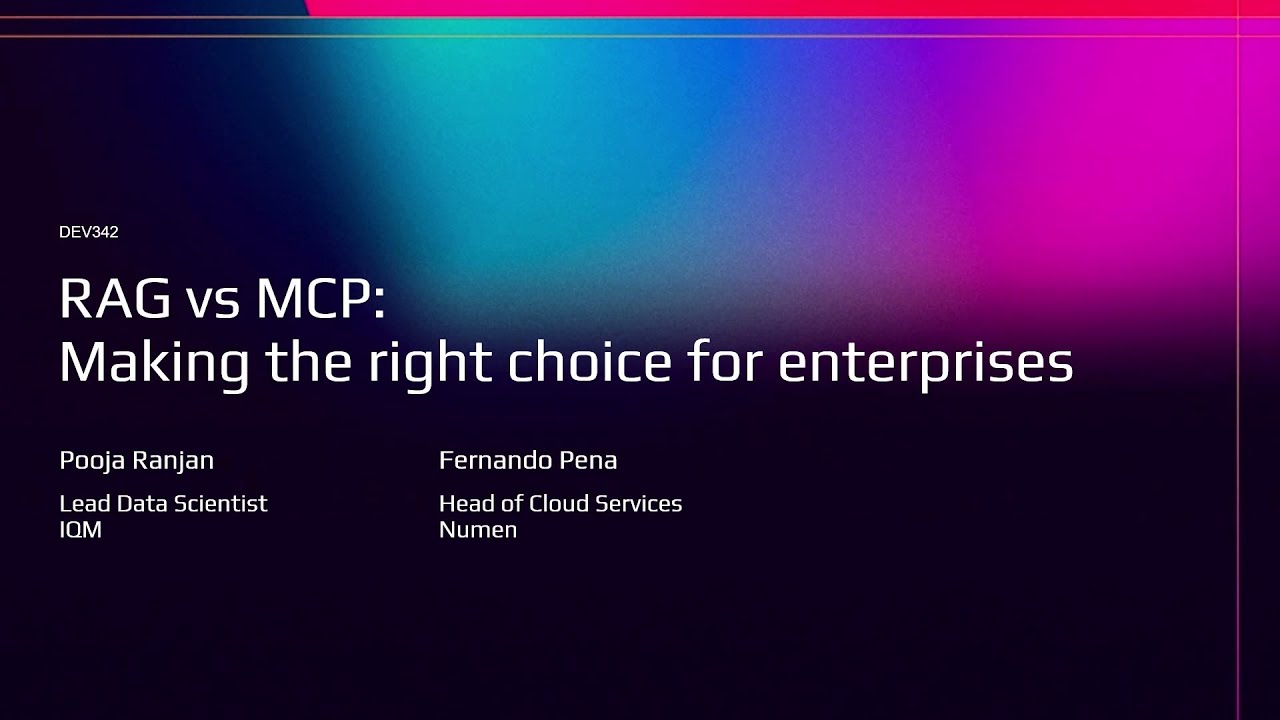 AWS re:Invent 2025 - RAG vs MCP: Making the right choice for enterprises (DEV342)
