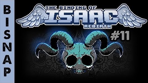Bisnap Plays Isaac: Rebirth Episode 11 - Redo