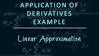 Full Applications of Derivatives: Example - Linear Approximation News