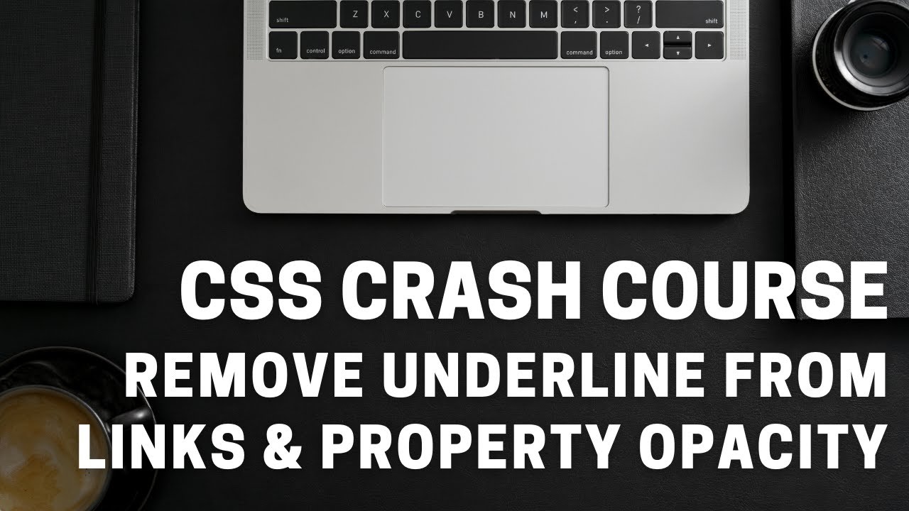 Learn Css - How to remove underline from Links & property Opacity ...