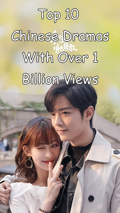 Top 10 Chinese Dramas With Over 1 Billion Views #dramalist #odyssey #cdrama #chinesedrama