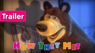 Masha and The Bear - How they met (Trailer)