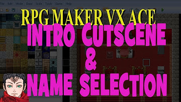 RPG Maker VX Ace Tutorial 10: Easy Intro Cutscene with Name Entry