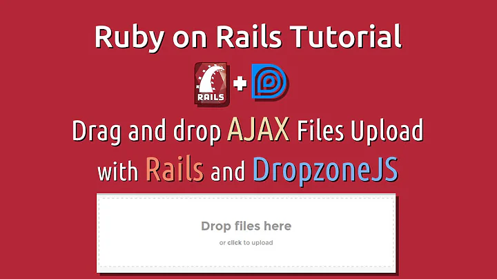 Ruby on Rails Ajax Files Upload with Dropzone -  Upload, Drag and drop files