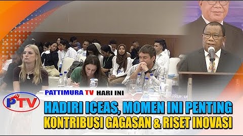 HADIRI ICEAS, REKTOR LEIWAKABESSY: MOMEN INI PENTING, KONTRIBUSI GAGASAN & RISET INOVASI