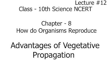 advantages of vegetative propagation | how do organisms reproduce | science | chapter 8 | class 10th