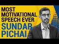 Most Motivational Speech | Best Inspirational Speech by Sundar Pichai
