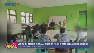 Viral Aksi 23 Murid SMP di Gunungkidul Sayat Pergelangan Tangan Sendiri - LIP 08/03