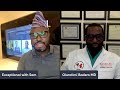 Exceptional with Sam with world’s record breaking Dr. Olurotimi Badero